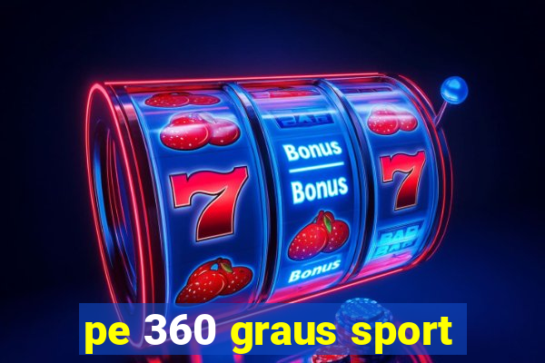 pe 360 graus sport